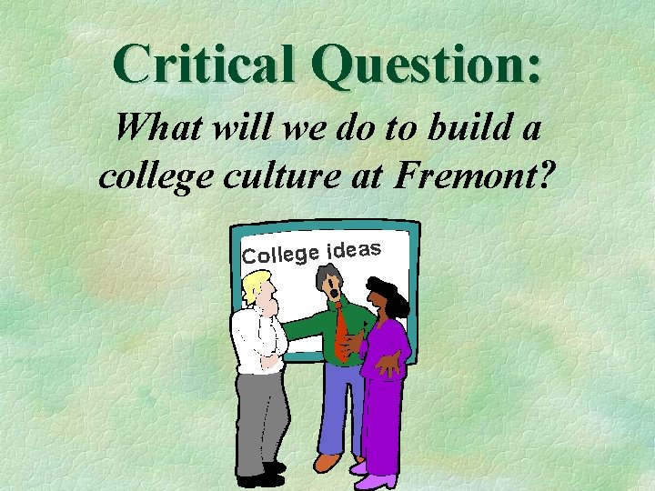 Critical Question: What will we do to build a college culture at Fremont? College