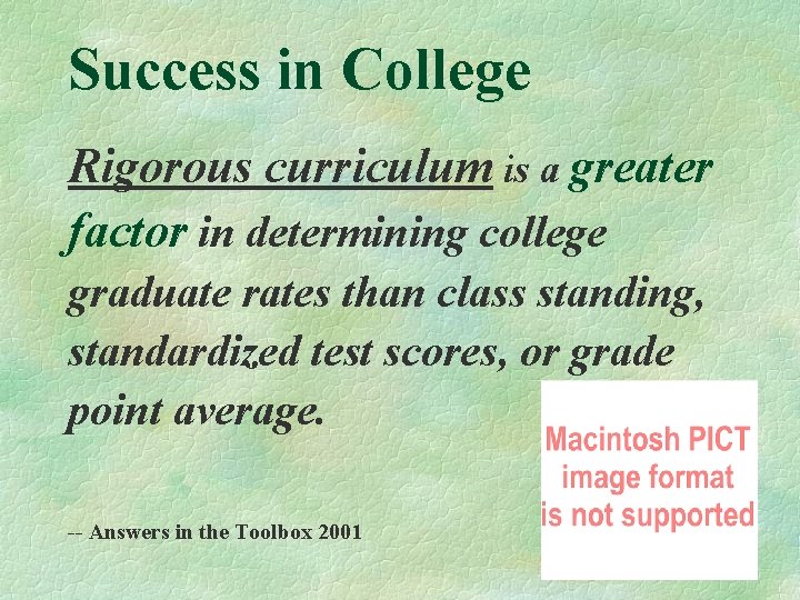 Success in College Rigorous curriculum is a greater factor in determining college graduate rates