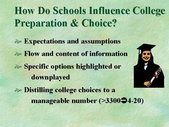 How Do Schools Influence College Preparation & Choice? Expectations and assumptions Flow and content