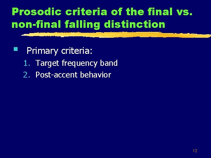 Prosodic criteria of the final vs. non-final falling distinction § Primary criteria: 1. Target