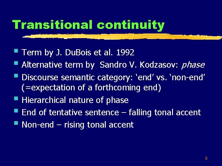 Transitional continuity § Term by J. Du. Bois et al. 1992 § Alternative term
