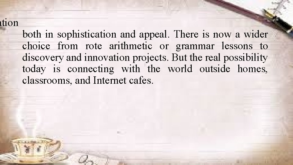 ation both in sophistication and appeal. There is now a wider choice from rote