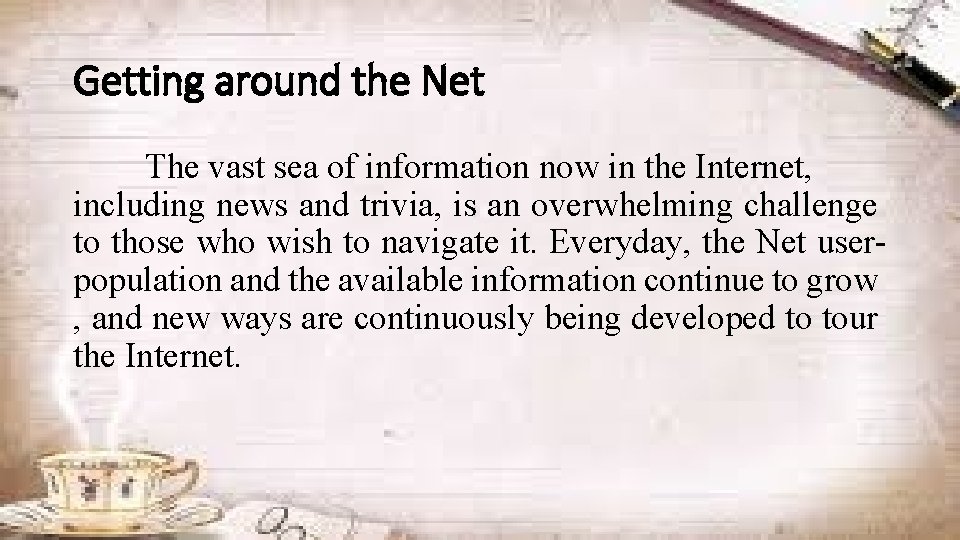 Getting around the Net The vast sea of information now in the Internet, including