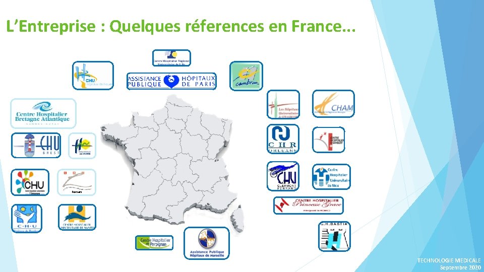 L’Entreprise : Quelques réferences en France. . . Poitiers TECHNOLOGIE MEDICALE Septembre 2020 