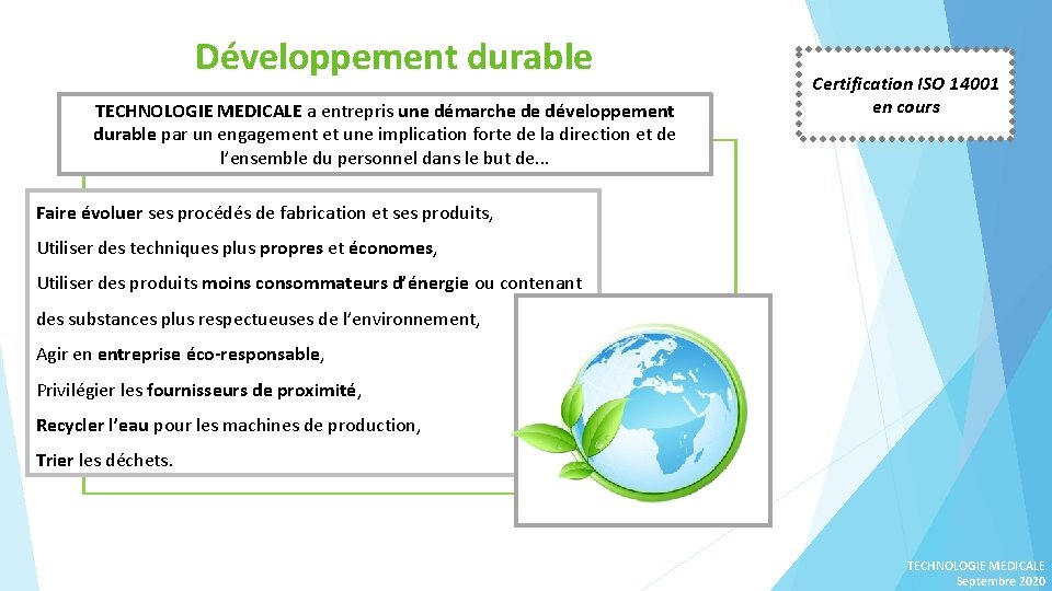 O DESENVOLVIMENTO SUSTENTÁVEL Développement durable TECHNOLOGIE MEDICALE a entrepris une démarche de développement durable
