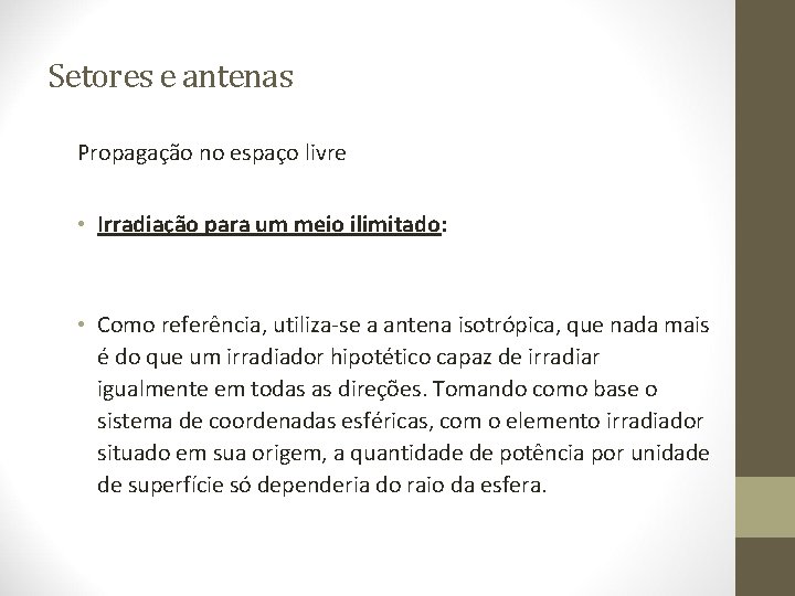 Setores e antenas Propagação no espaço livre • Irradiação para um meio ilimitado: •