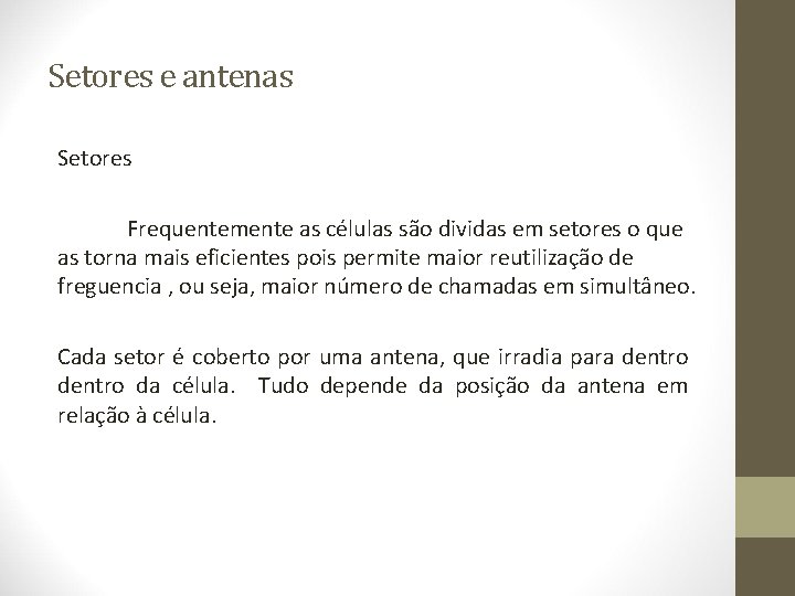 Setores e antenas Setores Frequentemente as células são dividas em setores o que as