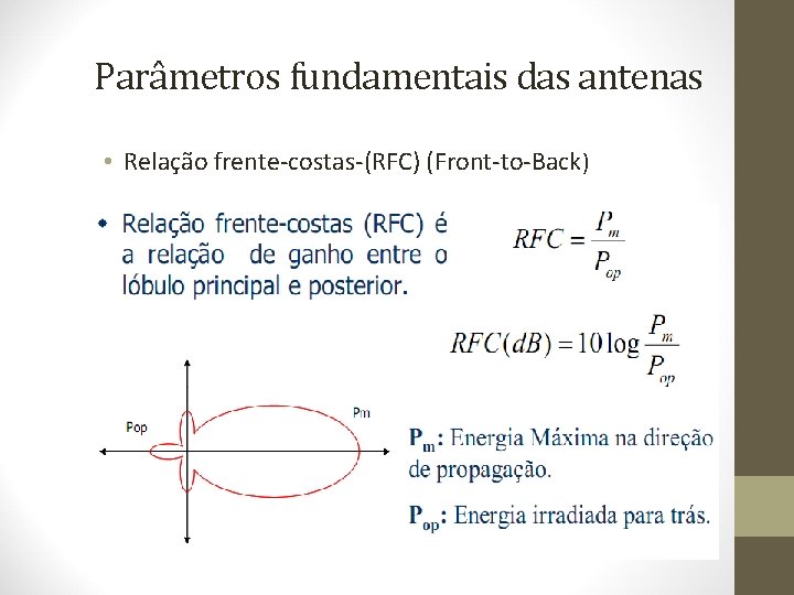 Parâmetros fundamentais das antenas • Relação frente-costas-(RFC) (Front-to-Back) 