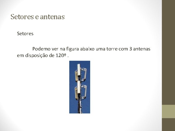 Setores e antenas Setores Podemo ver na figura abaixo uma torre com 3 antenas