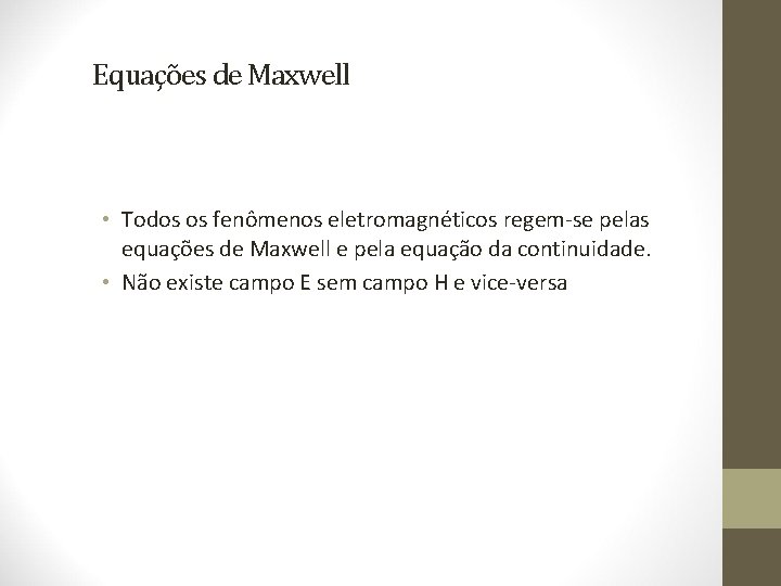 Equações de Maxwell • Todos os fenômenos eletromagnéticos regem-se pelas equações de Maxwell e