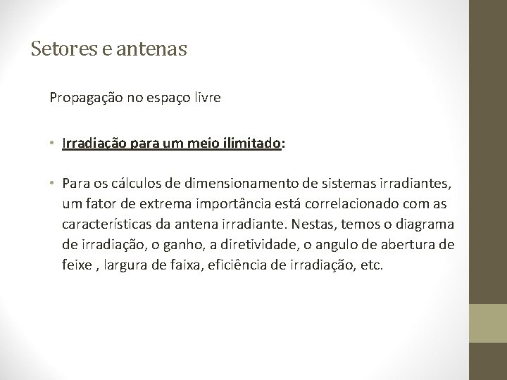 Setores e antenas Propagação no espaço livre • Irradiação para um meio ilimitado: •