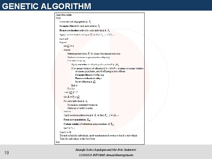GENETIC ALGORITHM 19 Mustafa Gokce Baydogan and Nur Evin Ozdemirel 11/10/2010 INFORMS Annual Meeting/Austin