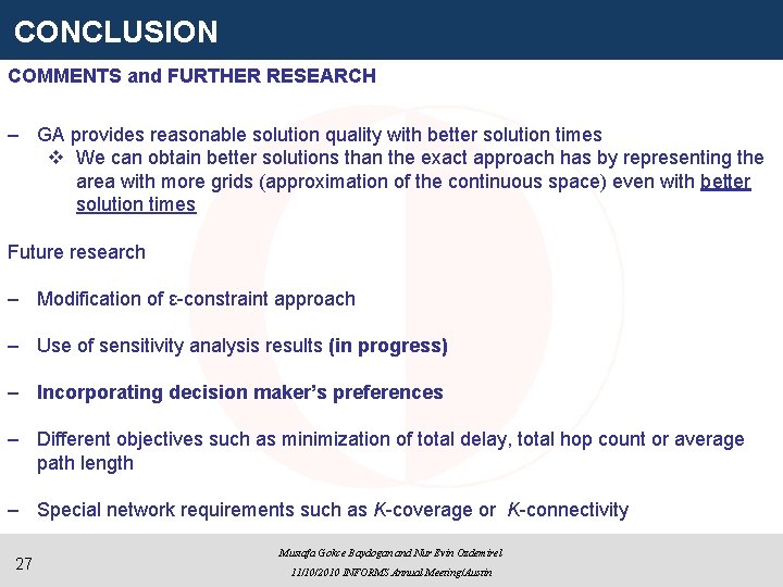 CONCLUSION COMMENTS and FURTHER RESEARCH – GA provides reasonable solution quality with better solution