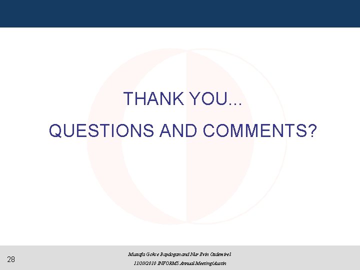 THANK YOU. . . QUESTIONS AND COMMENTS? 28 Mustafa Gokce Baydogan and Nur Evin
