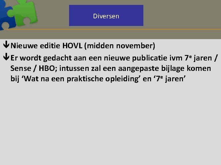 Diversen ê Nieuwe editie HOVL (midden november) ê Er wordt gedacht aan een nieuwe