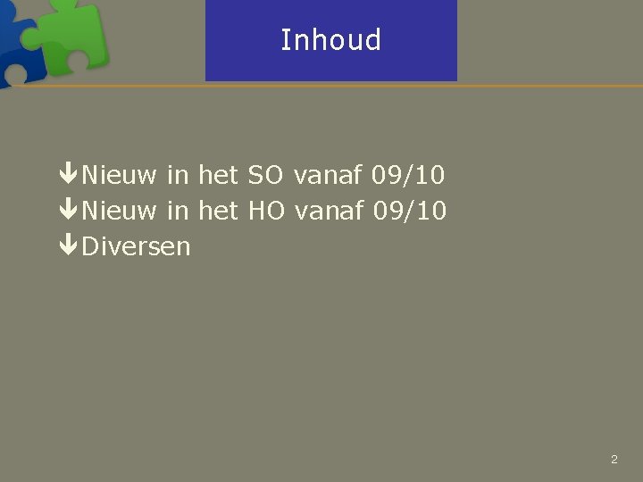 Inhoud ê Nieuw in het SO vanaf 09/10 ê Nieuw in het HO vanaf