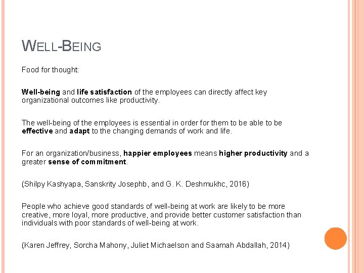 WELL-BEING Food for thought: Well-being and life satisfaction of the employees can directly affect