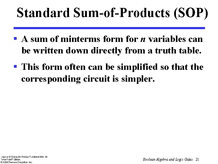 Standard Sum-of-Products (SOP) § A sum of minterms form for n variables can be