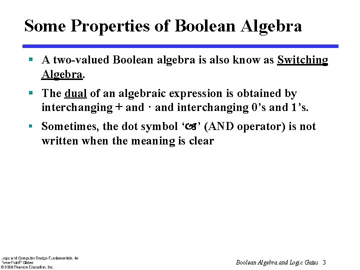 Some Properties of Boolean Algebra § A two-valued Boolean algebra is also know as