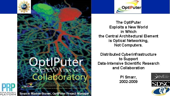 The Opt. IPuter Exploits a New World in Which the Central Architectural Element is