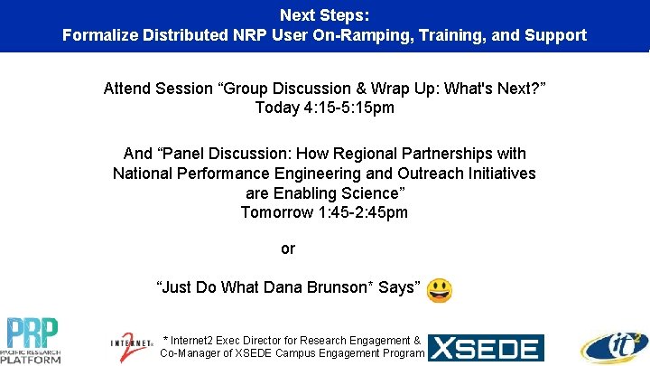 Next Steps: Formalize Distributed NRP User On-Ramping, Training, and Support Attend Session “Group Discussion