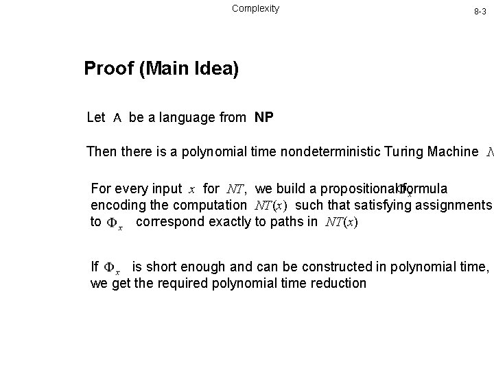 Complexity 8 -3 Proof (Main Idea) Let A be a language from NP Then