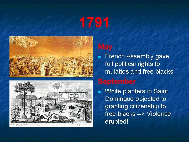 1791 May n French Assembly gave full political rights to mulattos and free blacks.