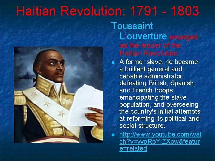 Haitian Revolution: 1791 - 1803 Toussaint L’ouverture emerged as the leader of the Haitian