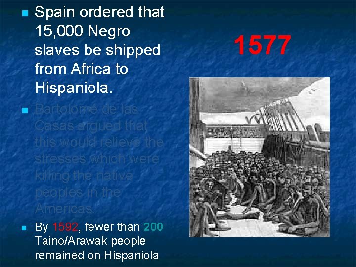 n n n Spain ordered that 15, 000 Negro slaves be shipped from Africa