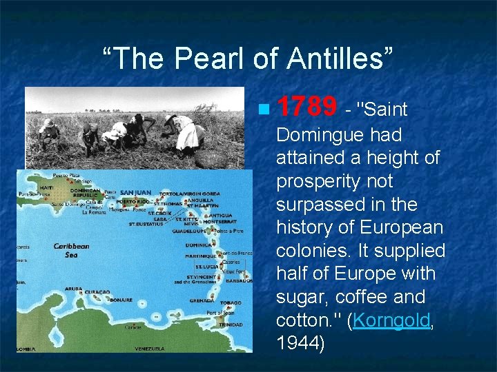 “The Pearl of Antilles” n 1789 - "Saint Domingue had attained a height of