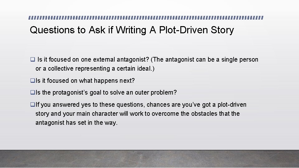Questions to Ask if Writing A Plot-Driven Story q Is it focused on one Questions to Ask if Writing A Plot-Driven Story q Is it focused on one