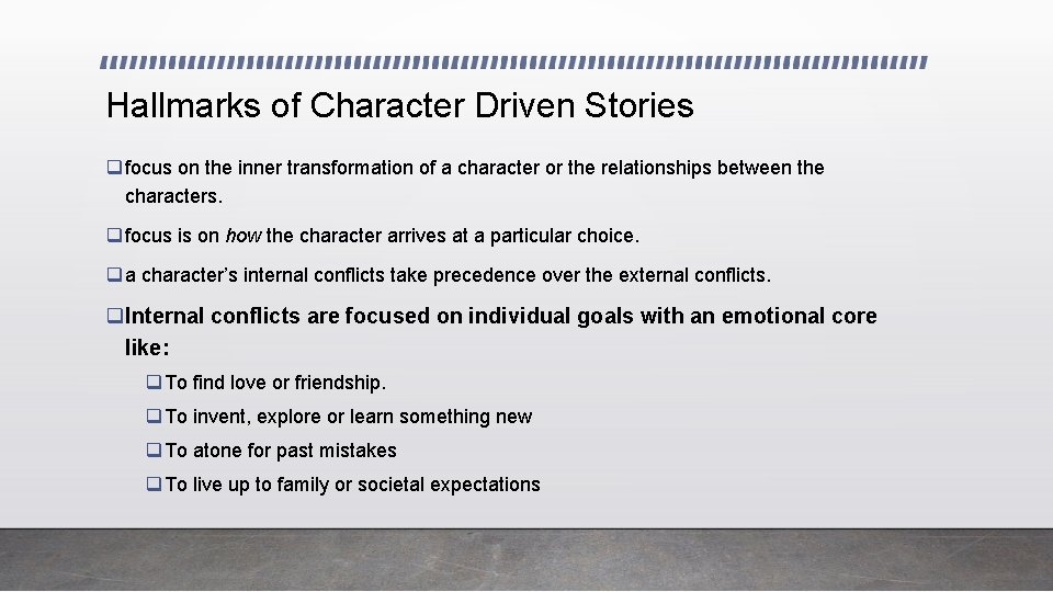 Hallmarks of Character Driven Stories q focus on the inner transformation of a character Hallmarks of Character Driven Stories q focus on the inner transformation of a character