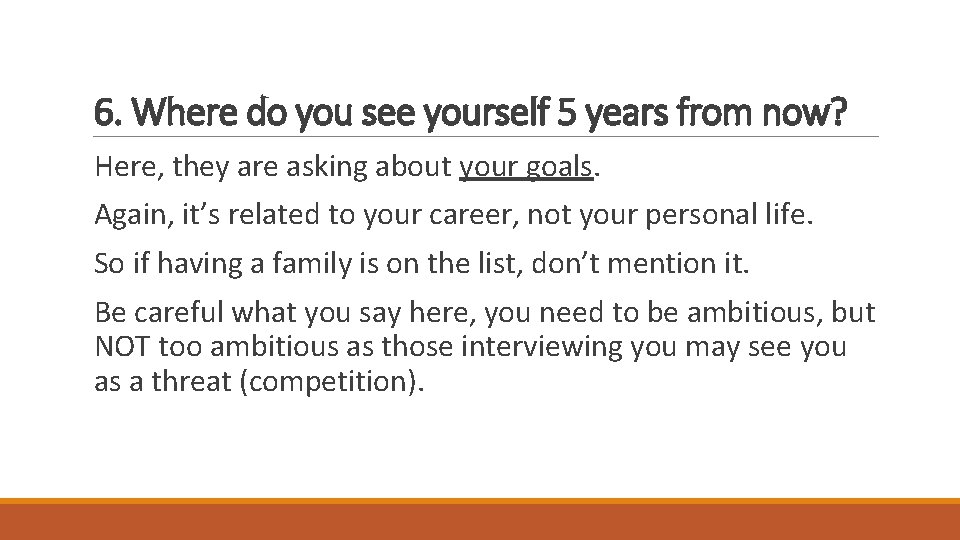 6. Where do you see yourself 5 years from now? Here, they are asking