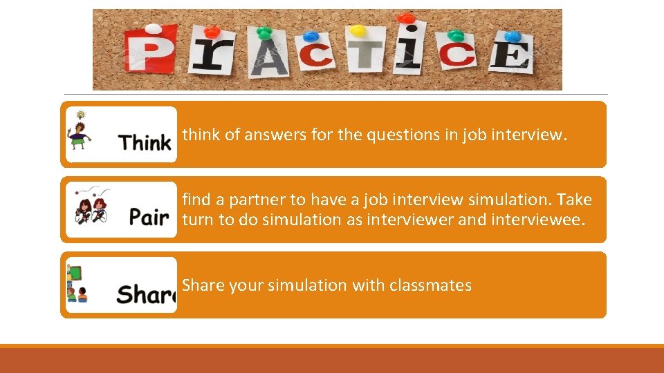 think of answers for the questions in job interview. find a partner to have
