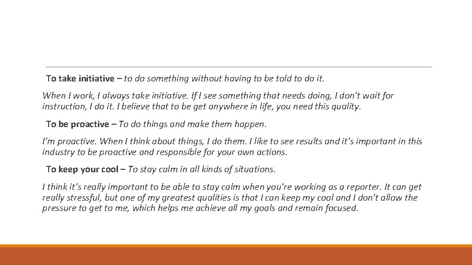 To take initiative – to do something without having to be told to do