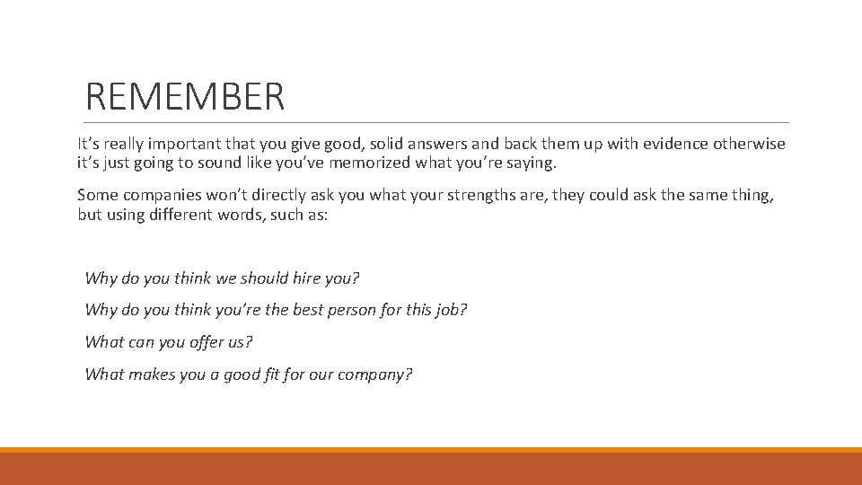 REMEMBER It’s really important that you give good, solid answers and back them up