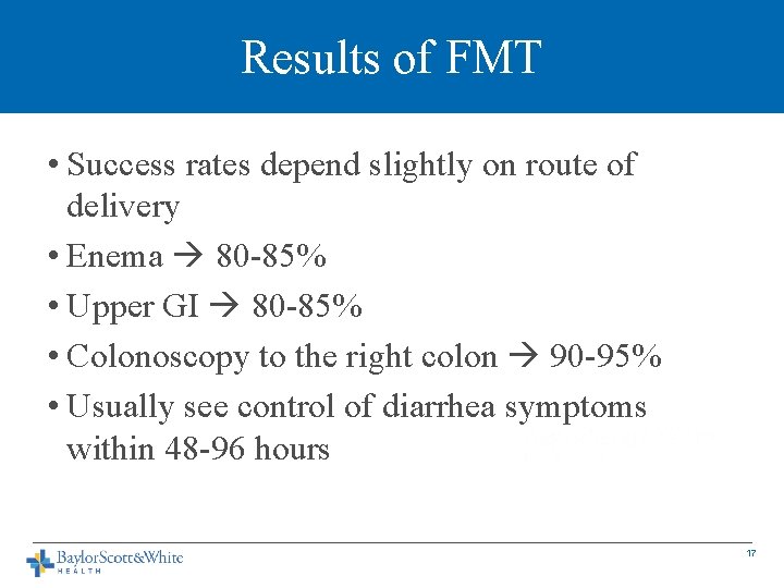 Results of FMT • Success rates depend slightly on route of delivery • Enema