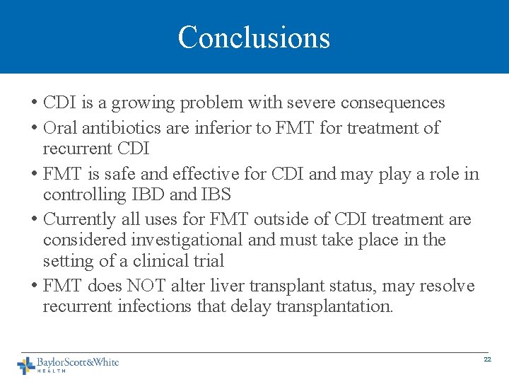 Conclusions • CDI is a growing problem with severe consequences • Oral antibiotics are