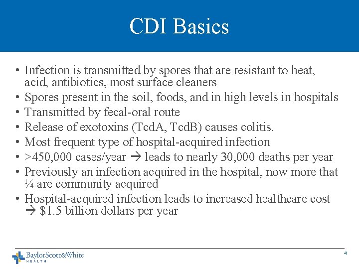 CDI Basics • Infection is transmitted by spores that are resistant to heat, acid,