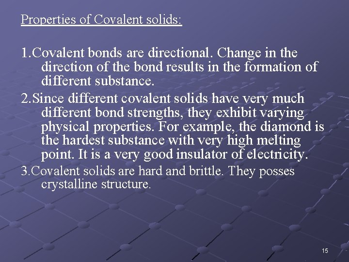 Properties of Covalent solids: 1. Covalent bonds are directional. Change in the direction of