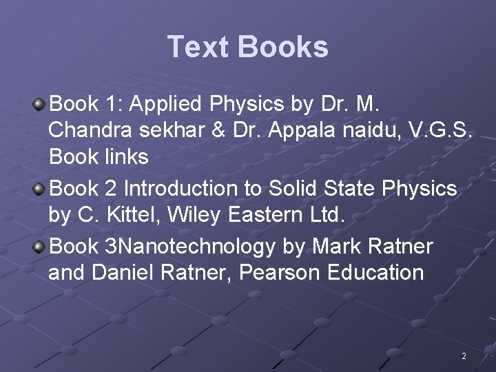 Text Books Book 1: Applied Physics by Dr. M. Chandra sekhar & Dr. Appala
