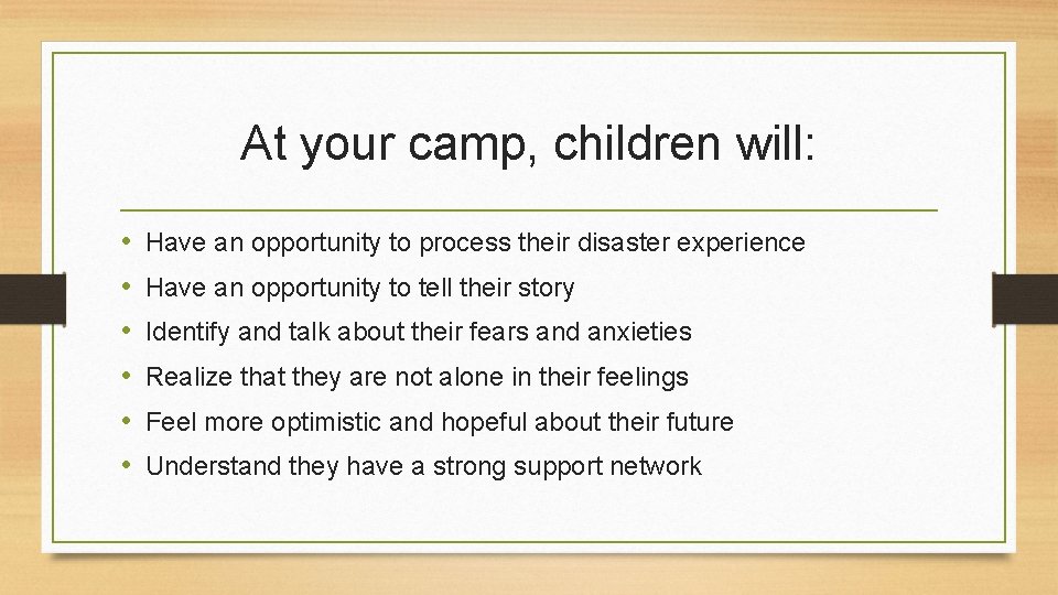 At your camp, children will: • • • Have an opportunity to process their