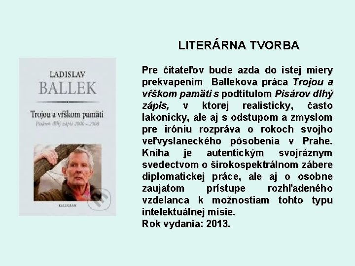 LITERÁRNA TVORBA Pre čitateľov bude azda do istej miery prekvapením Ballekova práca Trojou a