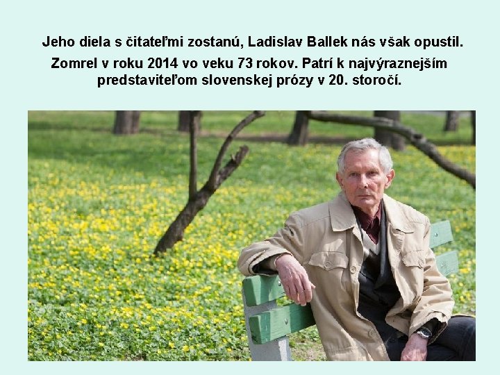 Jeho diela s čitateľmi zostanú, Ladislav Ballek nás však opustil. Zomrel v roku 2014