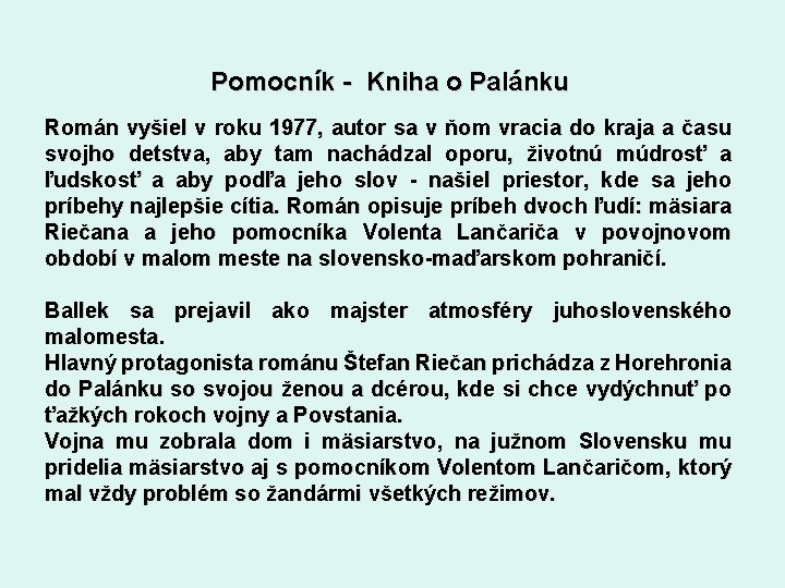 Pomocník - Kniha o Palánku Román vyšiel v roku 1977, autor sa v ňom