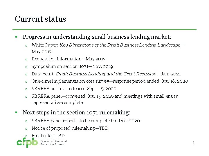 Current status § Progress in understanding small business lending market: White Paper: Key Dimensions