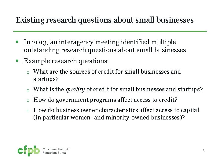 Existing research questions about small businesses § In 2013, an interagency meeting identified multiple