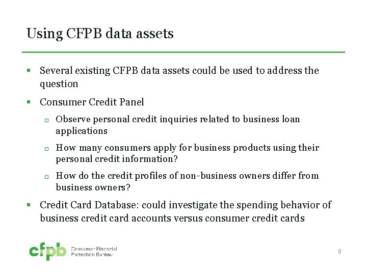 Using CFPB data assets § Several existing CFPB data assets could be used to