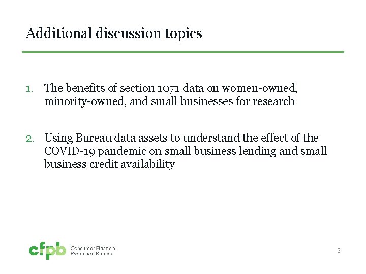 Additional discussion topics 1. The benefits of section 1071 data on women-owned, minority-owned, and