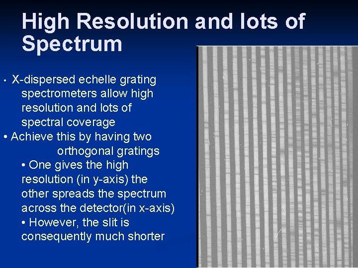 High Resolution and lots of Spectrum X-dispersed echelle grating spectrometers allow high resolution and